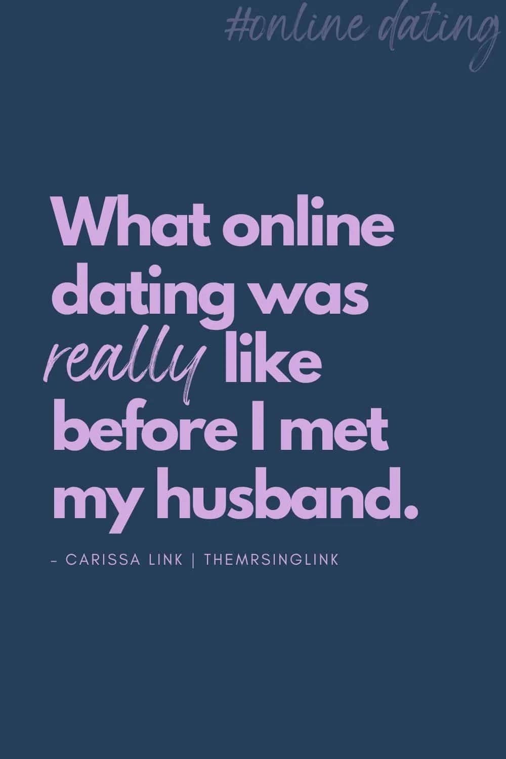 I met my husband through online dating in late 2012. Prior to that I had been familiar with dating online, around 2009-2010ish. In total I spent give or take three years on dating sites, before there were dating apps, with a 2-year relationship in between. While I know online dating has changed and come a long way since then, I wanted to share what the experience was really like (for me) until I met my husband. #onlinedating | theMRSingLink LLC