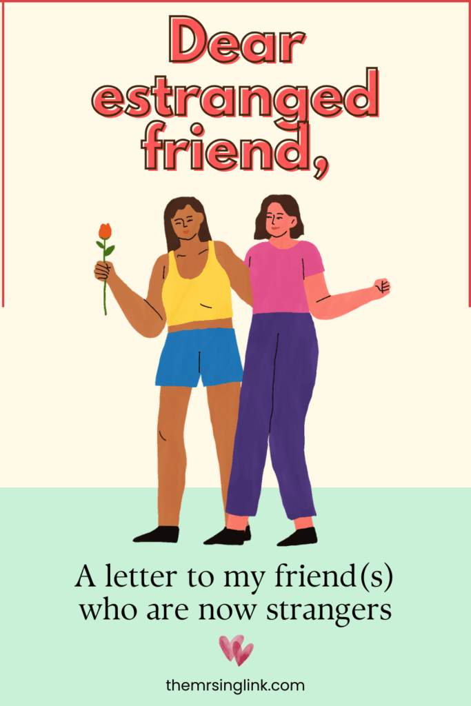This letter is to my friends who are now estranged (strangers) | #friendship #friends #bestfriends #adultfriendships | theMRSingLink