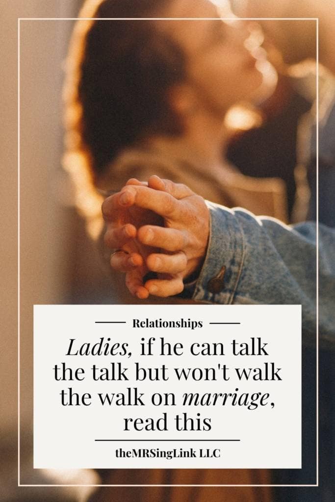 Aspiring wives, this is why he won't marry you (put a ring on it) | He can talk the talk but won't walk the walk on marriage. Ladies, boyfriends shouldn't be given husband privileges | Dating, relationships, marriage - theMRSingLink LLC