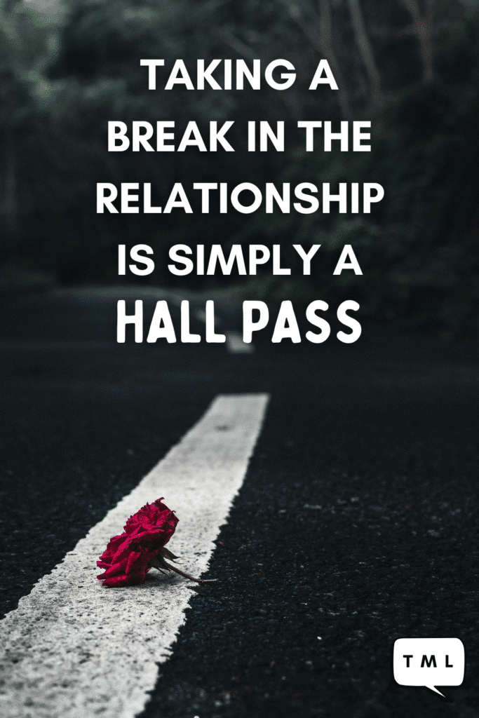 Unpopular opinion: taking a break in a relationship is just a hall pass | IMO, taking a break is nothing short of pressing the pause button on the remote while aiming to keep certain expectations intact - aka relationship fallback, where you can simply pick up where you left off. 