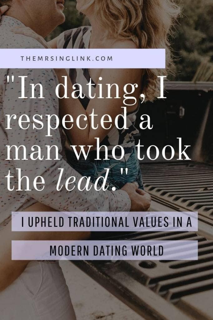 I Upheld Traditional Values In A Modern Dating World | Dating advice for young women living in a modern world | Courtship and chivalry still exists, you just have to commit to that standard in dating | #datingadvice #courtship #moderndating | theMRSingLink