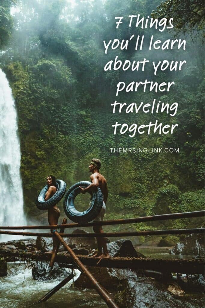 7 Things you'll learn about your partner traveling as a couple | Traveling together as a couple will put your relationship to the test | theMRSingLink LLC #relationships #couplesgoals #travelcouple