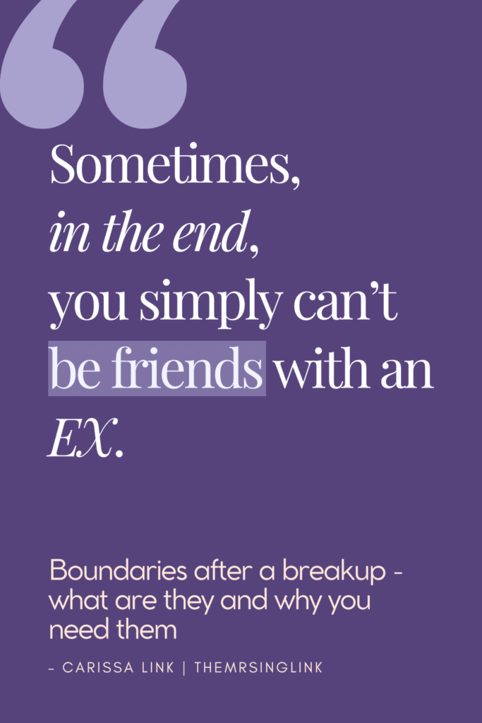 Sometimes, in the end, you simply can't be friends with an EX (Boundaries after a breakup)
