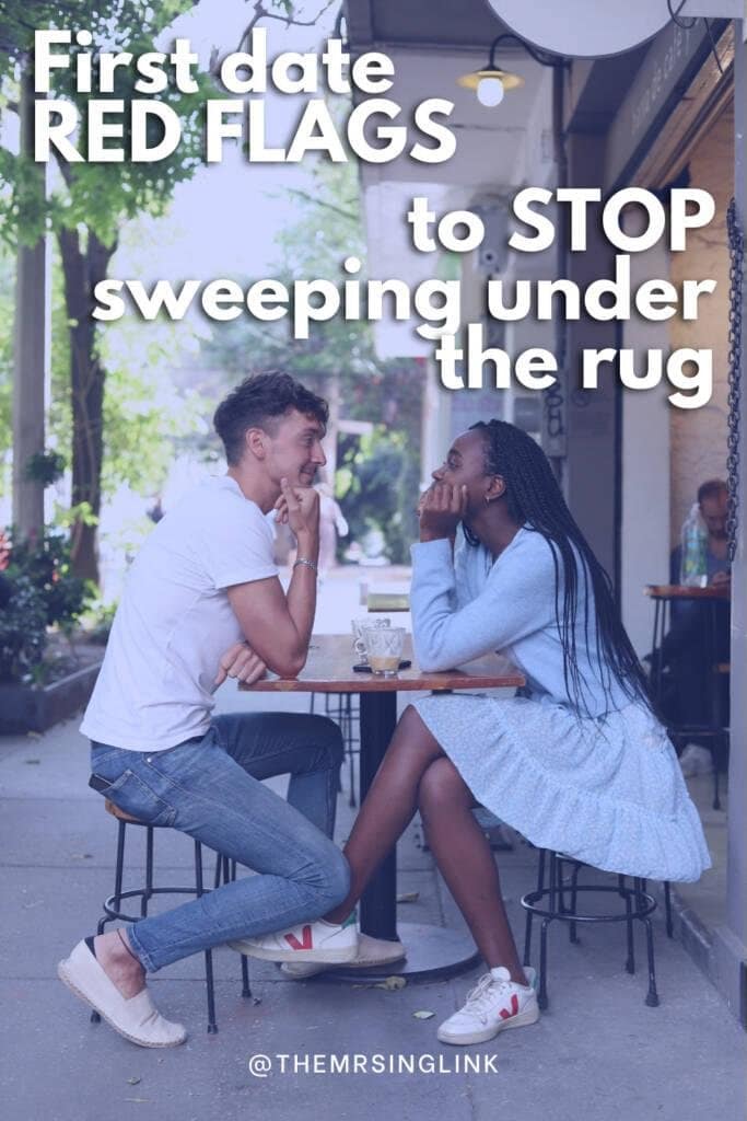 First date red flags to stop sweeping under the rug - dating and relationships - theMRSingLink