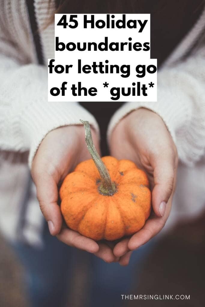 30+ Boundaries during the Holidays not to feel guilty about | #boundaries #settingboundaries #boundarieswithfamily | theMRSingLink LLC