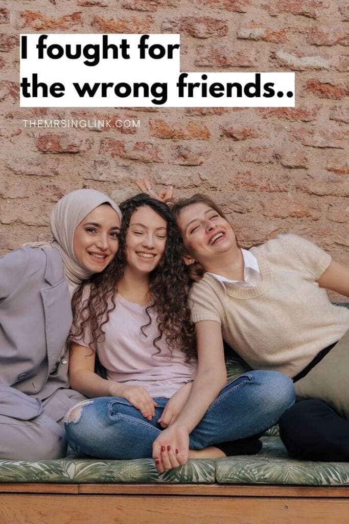 Friendship Fallout: I fought for the wrong friends | theMRSingLink LLC