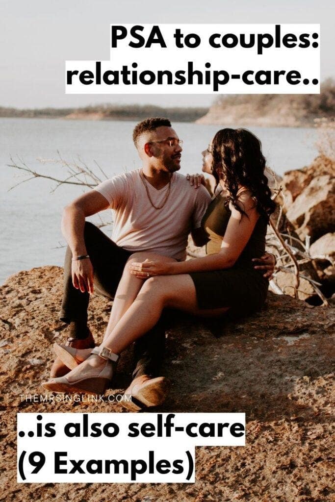 PSA to couples: relationship-care is also self-care (9 Examples) | Dating, relationships, marriage advice | theMRSingLink LLC