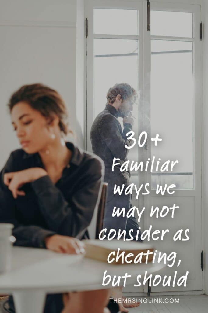 30+ Familiar ways we may not consider cheating, but should | Infidelity examples in relationships and marriage that aren't just *sex* | #infidelity #cheating #marriage #relationships