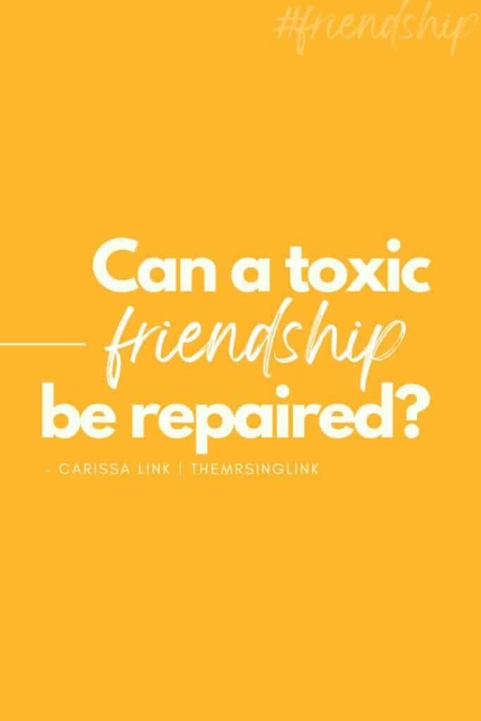 Can a toxic friendship be repaired?