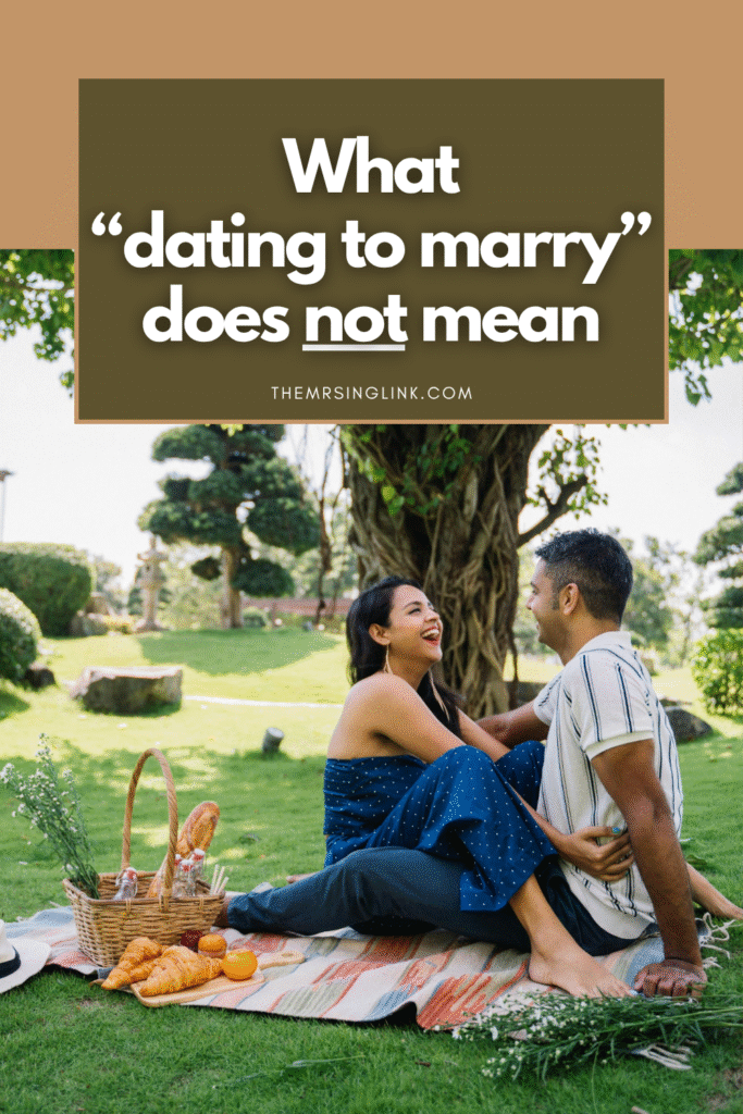 What "dating to marry" does not mean.