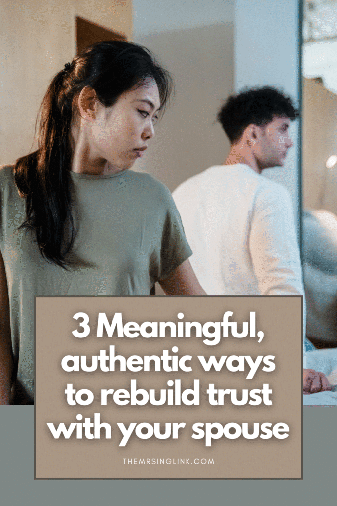 3 Meaningful, authentic ways to rebuild trust with your spouse | theMRSingLink LLC
