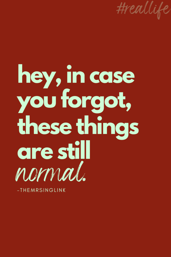 Hey, in case you forgot, these things are still *normal*.
